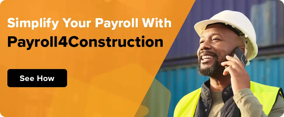 Learn how Payroll4Construction simplifies construction payroll